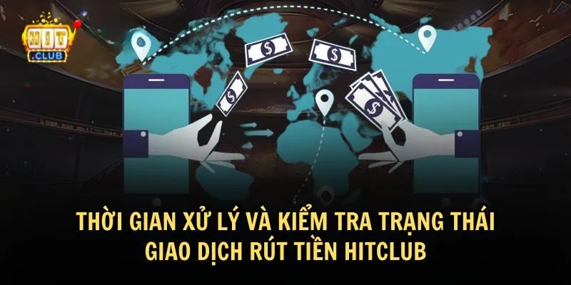 rut tien hitclub 3 Thời gian xử lý giao dịch rút tiền của HitClub là bao lâu