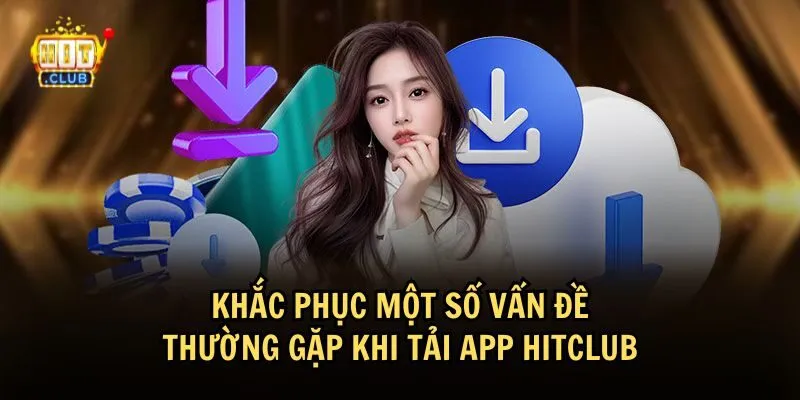 tai app hitclub 4 Các câu hỏi thường gặp về việc tải app HitClub và cách khắc phục