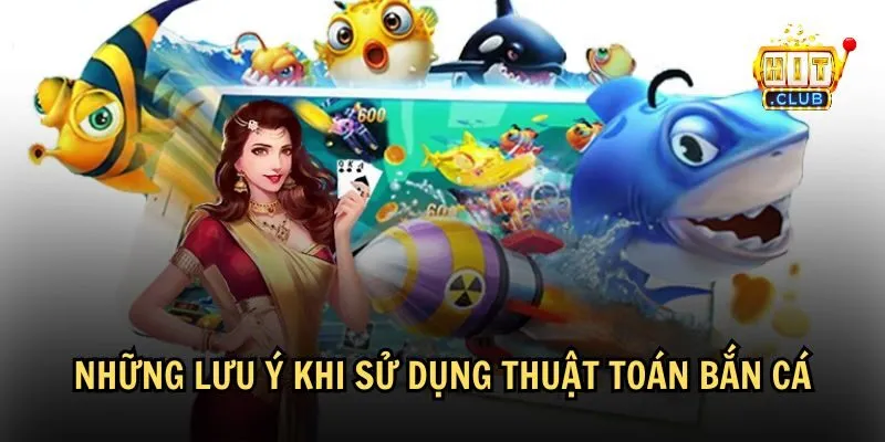 thuat toan ban ca 3 Lưu ý quan trọng khi sử dụng thuật toán bắn cá trong game
