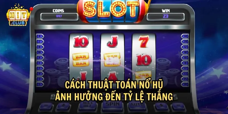 thuat toan no hu 2 Thuật toán nổ hũ có ảnh hưởng đến tỷ lệ thắng