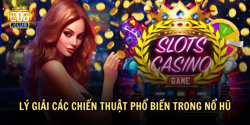 thuat toan no hu 4 Chiến thuật phổ biến khi chơi nổ hũ