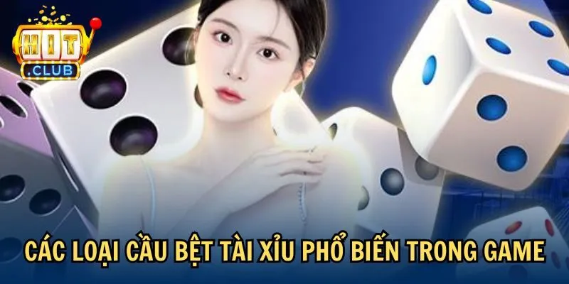 cac loai cau bet tai Các loại cầu bệt tài xỉu phổ biến trong game