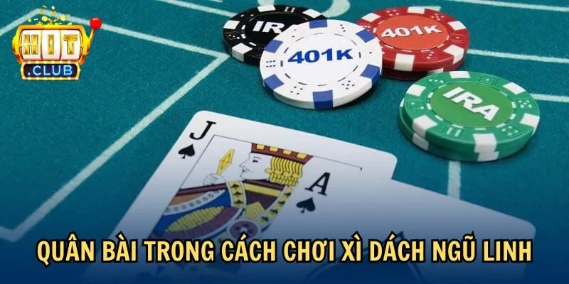 quan bai cach choi xi dach ngu linh Quân bài trong cách chơi Xì Dách Ngũ Linh